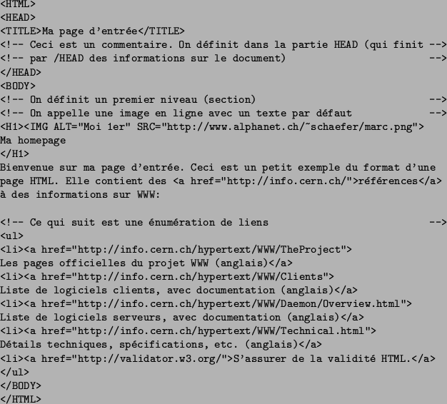 \begin{figure}\begin{center}
\begin{verbatim}<HTML>
<HEAD>
<TITLE>Ma page d'en...
...a validit HTML.</a>
</ul>
</BODY>
</HTML>\end{verbatim}\end{center}\end{figure}